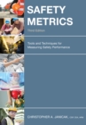 Image for Safety metrics  : tools and techniques for measuring safety performance
