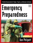 Image for Emergency preparedness: a safety planning guide for people, property and business continuity