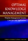 Image for Optimal knowledge management  : wisdom management systems concepts and applications