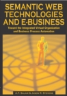 Image for Semantic web technologies and e-business: toward the integrated virtual organization and business process automation