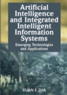 Image for Artificial Intelligence and Integrated Intelligent Information Systems : Emerging Technologies and Applications