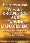 Image for Ubiquitous and Pervasive Knowledge and Learning Management : Semantics, Social Networking and New Media to Their Full Potential