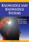 Image for Knowledge and knowledge systems  : learning from the wonders of the mind