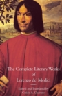 Image for The Complete Literary Works of Lorenzo de&#39; Medici, &quot;The Magnificent&quot;