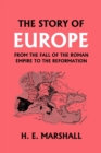 Image for The Story of Europe from the Fall of the Roman Empire to the Reformation