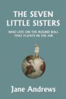 Image for The Seven Little Sisters Who Live on the Round Ball That Floats in the Air, Illustrated Edition (Yesterday&#39;s Classics)