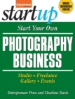 Image for Start Your Own Photography Business: Studio, Freelance, Gallery, Events