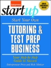 Image for Start Your Own Tutoring and Test Prep Business: Your Step-by-Step Guide to Success