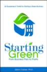 Image for Starting Green: An Ecopreneur&#39;s Toolkit for Starting a Green Business-From Business Plan to Profits