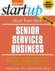 Image for Start Your Own Senior Services Business: Adult Day Care, Relocation Services, Homecare, Transportation Service, Concierge, Travel Service and More