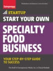 Image for Start your own specialty food business  : your step-by-step startup guide to success