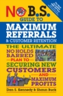 Image for No B.S. guide to maximum referrals and customer retention  : the ultimate no holds barred plan to securing new customers and maximum profits