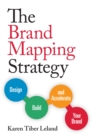Image for The brand mapping strategy  : design, build, and accelerate your brand