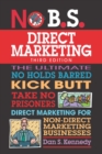 Image for No B.S. Direct Marketing : The Ultimate No Holds Barred Kick Butt Take No Prisoners Direct Marketing for Non-Direct Marketing Businesses