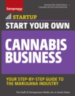 Image for Start Your Own Cannabis Business : Your Step-By-Step Guide to the Marijuana Industry