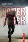 Image for Paper Tiger : One Athlete&#39;s Journey to the Underbelly of Pro Football