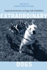 Image for Extraordinary Dogs : Inspirational Stories of Dogs with Disabilities