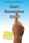 Image for Can&#39;t Remember Sh*t
