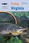 Image for Fishing Virginia : An Angler&#39;s Guide To More Than 140 Fishing Spots