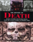 Image for The History of Death : Burial Customs and Funeral Rites, from the Ancient World to Modern Times