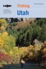 Image for Fishing Utah : An Angler&#39;s Guide To More Than 170 Prime Fishing Spots