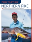 Image for Pro Tactics™: Northern Pike : Use the Secrets of the Pros to Catch More and Bigger Pike