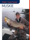 Image for Pro Tactics (TM): Muskie : Use the Secrets of the Pros to Catch More and Bigger Muskies