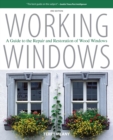 Image for Working Windows : A Guide To The Repair And Restoration Of Wood Windows