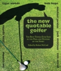 Image for The new quotable golfer  : the best things ever said by the pros and duffers of the sport