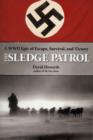 Image for The sledge patrol  : a WWII epic of escape, survival, and victory