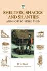 Image for Shelters, Shacks, and Shanties : And How To Build Them