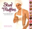 Image for Stud muffins  : luscious, delectable, yummy (and good muffin recipes, too!)