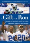 Image for A Gift for Ron : Friendship and Sacrifice On and Off the Gridiron