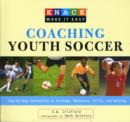 Image for Coaching youth soccer  : step-by-step instruction on strategy, mechanics, drills, and winning