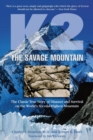 Image for K2, the savage mountain  : the classic true story of disaster and survival on the world&#39;s second highest mountain
