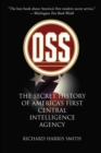 Image for OSS: the secret history of America&#39;s first central intelligence agency