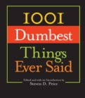 Image for 1001 dumbest things ever said