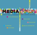 Image for Mediapedia: creative tools and techniques for camera, computer, and beyond : digital photography, image editing, type and layout illustration, slide shows, display and distribution, project ideas
