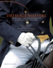 Image for Dressage masters: techniques and philosophies of four legendary trainers, Klaus Balkenhol, Ernst Hoyos, Dr. Uwe Schulten-Baumer, George Theodorsecu
