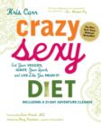 Image for Crazy Sexy Diet : Eat Your Veggies, Ignite Your Spark, And Live Like You Mean It!