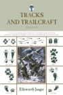 Image for Tracks and Trailcraft : A Fully Illustrated Guide To The Identification Of Animal Tracks In Forest And Field, Barnyard And Backyard