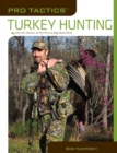 Image for Turkey hunting: use the secrets of the pros to bag more birds