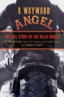 Image for Wayward Angel: The Full Story Of The Hells Angels