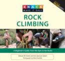 Image for Knack Rock Climbing : A Beginner&#39;s Guide: From The Gym To The Rocks