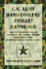 Image for U.S. Army Hand-to-Hand Combat Handbook : Training, Ground-Fighting, Takedowns And Throws: Strikes, Handheld Weapons, Standing Defense, Group Tactics
