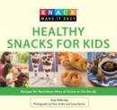 Image for Knack Healthy Snacks for Kids : Recipes For Nutritious Bites At Home Or On The Go