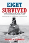 Image for Eight Survived : The Harrowing Story Of The Uss Flier And The Only Downed World War Ii Submariners To Survive And Evade Capture