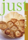 Image for Just Garlic : A Little Book of Aromatic Adventures
