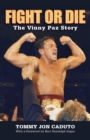 Image for Fight or Die : The Vinny Paz Story