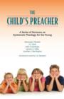 Image for The Child&#39;s Preacher : A Series of Addresses on Systematic Theology for the Young